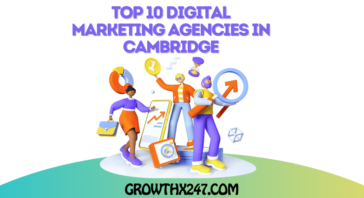 Top 10 Digital Marketing Agencies In Cambridge