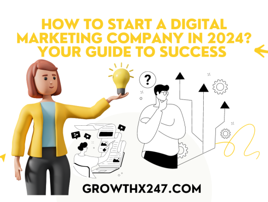 How To Start a Digital Marketing Company In 2024? Your Guide To Success 