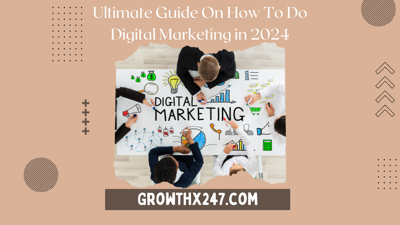 Ultimate Guide On How To Do Digital Marketing In 2024