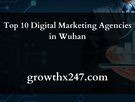 Top 10 Digital Marketing Agencies in Wuhan